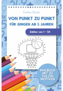 Von Punkt zu Punkt für Jungen ab 5 Jahren - Zahlen von 1 - 50
