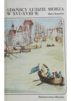 Gdańscy ludzie morza w XVI - XVIII w