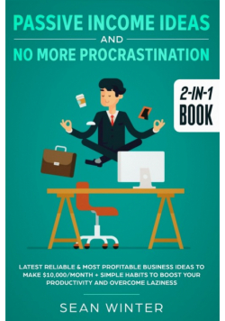 Passive Income Ideas and No More Procrastination 2-in-1 Book