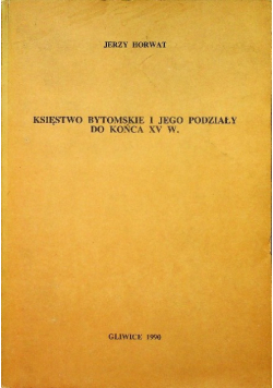 Księstwo Bytomskie jego podziały do końca XV wieku