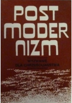 Postmodernizm wyzwanie dla chrześcijaństwa