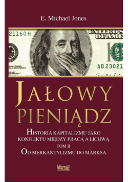 Jałowy pieniądz T.2 Od Merkantylizmu do Marksa