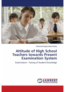 Attitude of High School Teachers towards Present Examination System