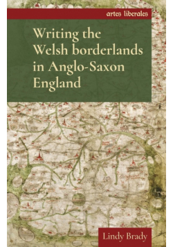 Writing the Welsh borderlands in Anglo-Saxon England