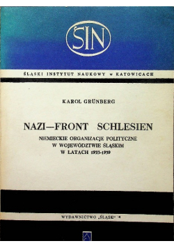 Nazi Front Schlesien Niemieckie organizacje polityczne w województwie Śląskim w latach 1933 - 1939