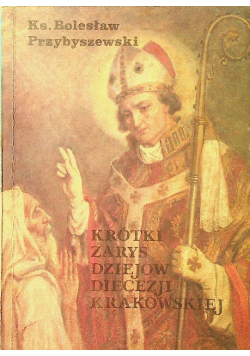 Krótki zarys dziejów diecezji krakowskiej i Średniowiecze