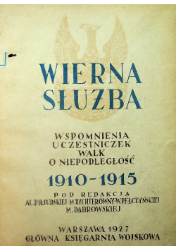 Wierna słuźba wspomnienia uczestniczek walk o niepodległość 1910-1915 1927 r.