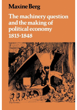 The Machinery Question and the Making of Political Economy 1815 1848