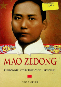 Mao Zedong Buntownik który przewodził rewolucji