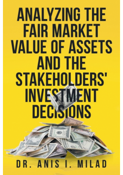 Analyzing the Fair Market Value of Assets and the Stakeholders' Investment Decisions