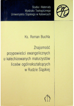 Znajomość przypowieści ewangelicznych u katechizowanych maturzystów liceów ogólnokształcących w Rudzie Śląskiej
