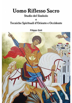 Uomo Riflesso Sacro. Tecniche d'Oriente e Occidente.