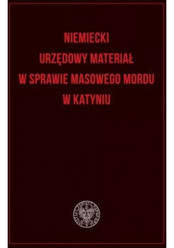 Niemiecki urzędowy materiał w sprawie masowego mordu w Katyniu