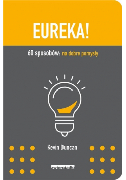 Eureka 60 sposobów na dobre pomysły