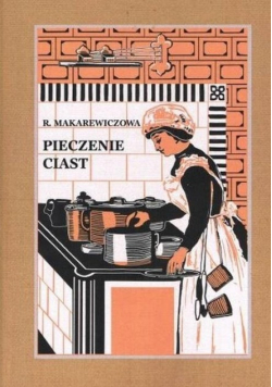 Pieczenie ciast reprint z 1910 r