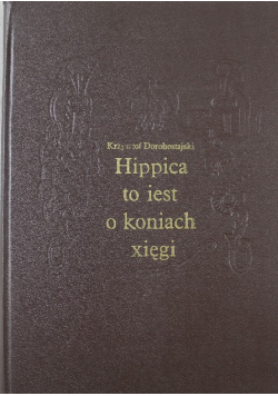 Hippica to iest o koniach xięgi Reprint z 1603 r