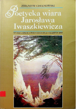 Poetycka wiara Jarosława Iwaszkiewicza Chojnowski