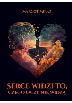 Serce widzi to, czego oczy nie widzą