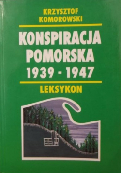 Konspiracja Pomorska 1939 - 1947 Leksykon
