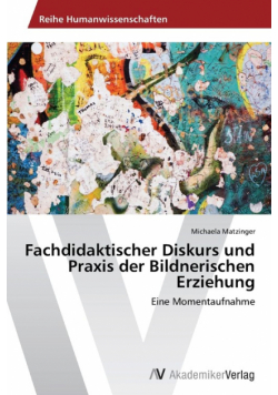 Fachdidaktischer Diskurs Und Praxis Der Bildnerischen Erziehung