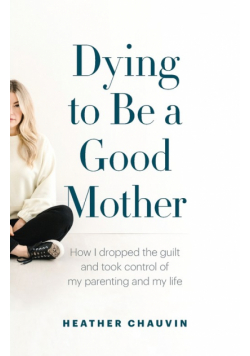 Dying To Be A Good Mother
