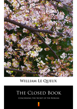 The Closed Book. Concerning the Secret of the Borgias
