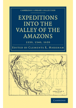 Expeditions Into the Valley of the Amazons, 1539, 1540, 1639