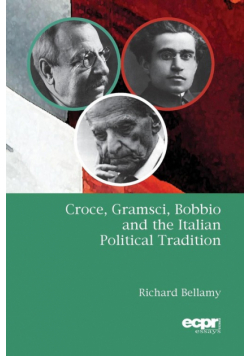 Croce, Gramsci, Bobbio and the Italian Political Tradition