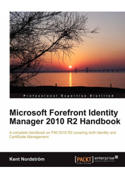 Microsoft Forefront Identity Manager 2010 R2 Handbook