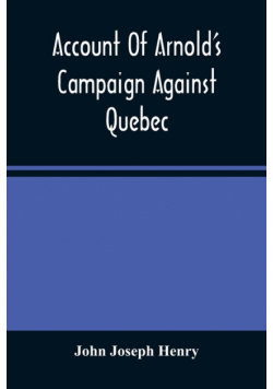 Account Of Arnold'S Campaign Against Quebec