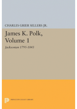 James K. Polk, Vol 1. Jacksonian