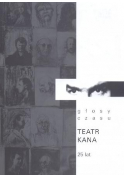 Głosy czasu Teatr Kana 25 lat.