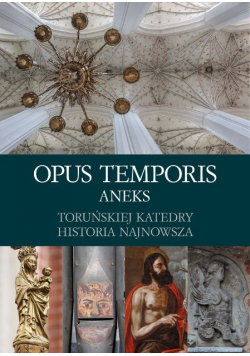 Opus temporis aneks toruńskiej katedry