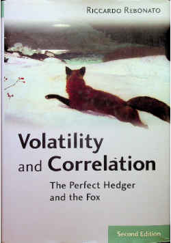 Volatility and Correlation The Perfect Hedger and the Fox