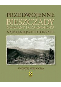 Przedwojenne Bieszczady, Gorgany i Czarnohora