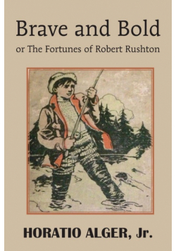 Brave and Bold or the Fortunes of Robert Rushton