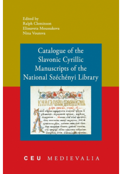 Catalogue of the Slavonic Cyrillic Manuscripts of the National Szechenyi Library