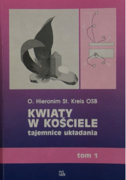Kwiaty w kościele Tajemnice układania Tom 1