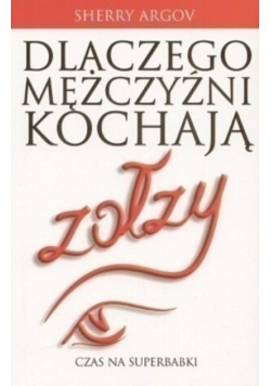 Dlaczego mężczyźni kochają zołzy