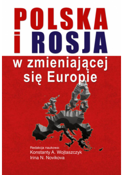 Polska i Rosja w zmieniającej się Europie