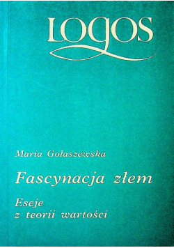 Fascynacja złem Eseje z teorii wartości