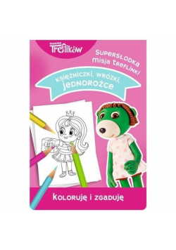 Trefliki. Koloruję i zgaduję Księżniczki, wróżki..