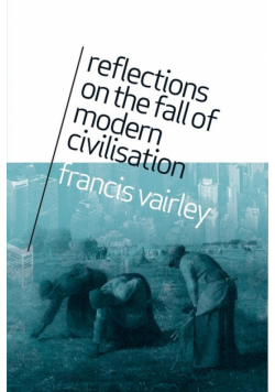 Reflections on the Fall of Modern Civilisation