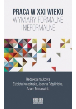 Praca w XXI wieku. Wymiary formalne i nieformalne