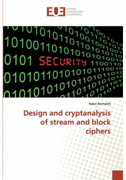 Design and cryptanalysis of stream and block ciphers