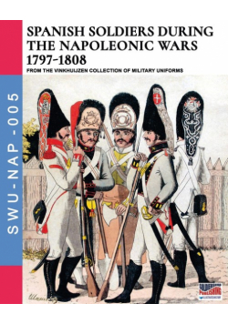 Spanish soldiers during the Napoleonic wars 1797-1808