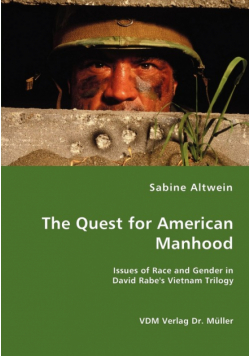 The Quest for American Manhood - Issues of Race and Gender in David Rabe's Vietnam Trilogy