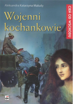 Cień od Wschodu T.3 Wojenni kochankowie