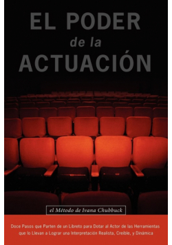 El Poder de la Actuacion. El Metodo de Ivana Chubbuck