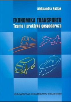 Ekonomika transportu Teoria i praktyka gospodarcza